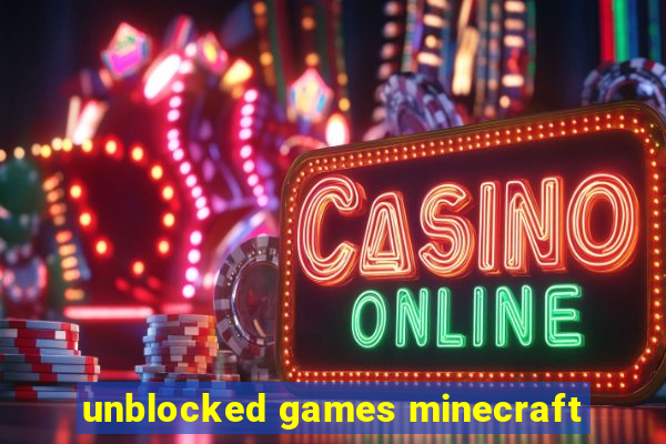 unblocked games minecraft